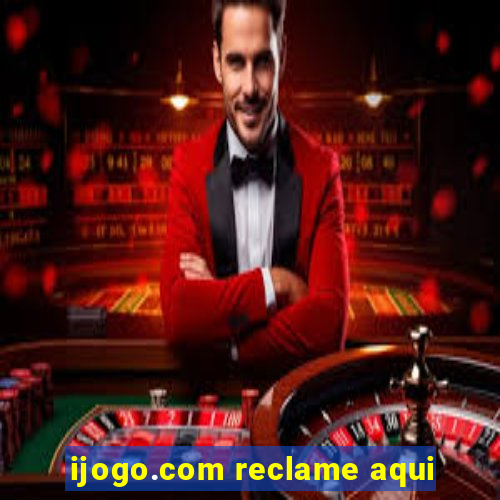 ijogo.com reclame aqui